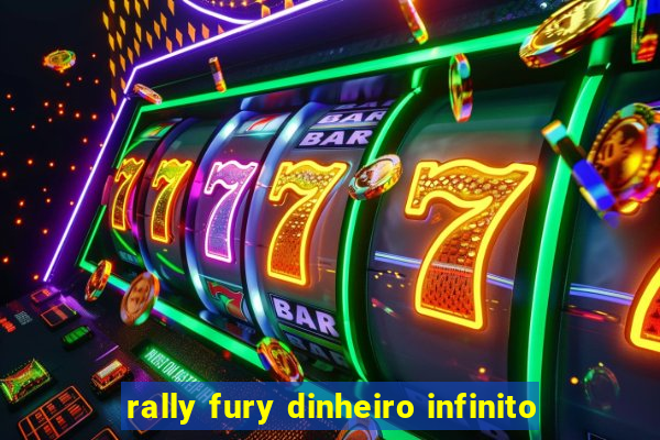 rally fury dinheiro infinito